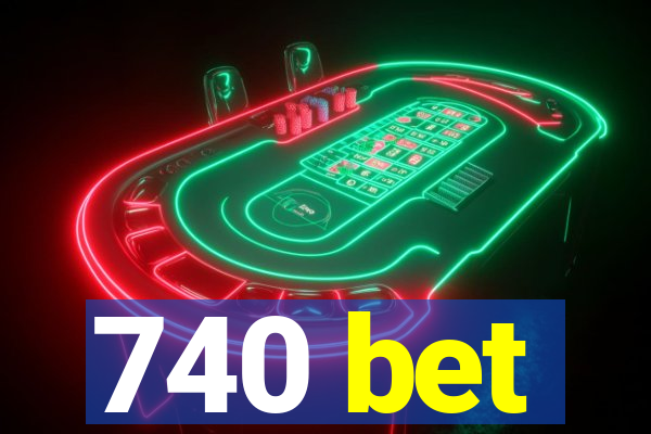 740 bet